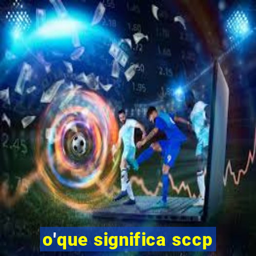 o'que significa sccp